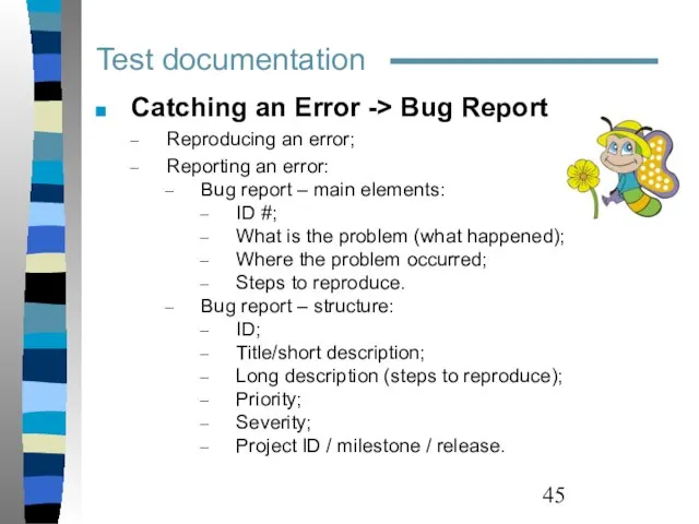 Test documentation Catching an Error -> Bug Report Reproducing an error; Reporting