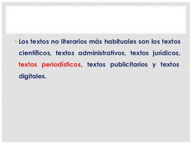 Los textos no literarios más habituales son los textos científicos, textos administrativos,