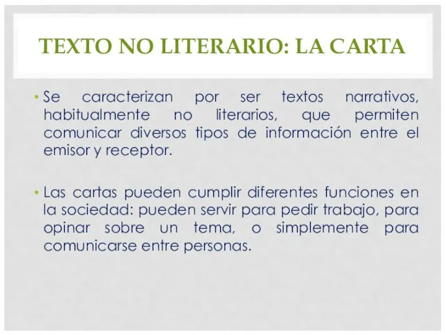 TEXTO NO LITERARIO: LA CARTA Se caracterizan por ser textos narrativos, habitualmente