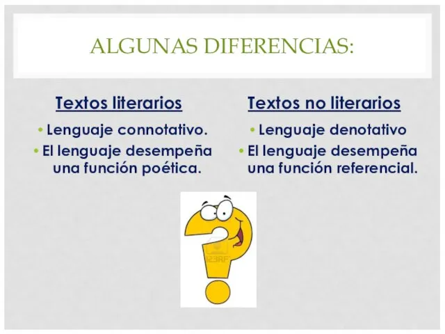 ALGUNAS DIFERENCIAS: Textos literarios Lenguaje connotativo. El lenguaje desempeña una función poética.