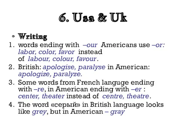 6. Usa & Uk Writing words ending with –our Americans use –or: