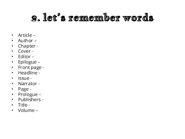 2. let’s remember words Article – Author – Chapter - Cover -