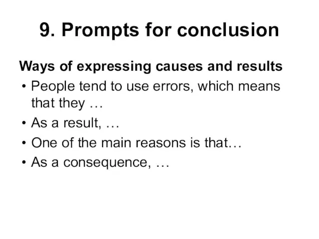 9. Prompts for conclusion Ways of expressing causes and results People tend