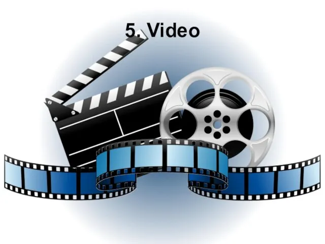 5. Video