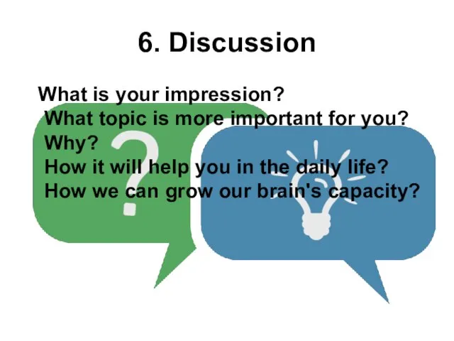 6. Discussion What is your impression? What topic is more important for