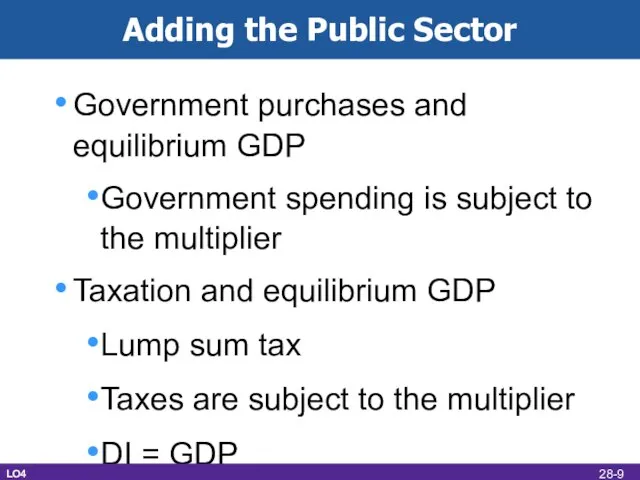 Adding the Public Sector Government purchases and equilibrium GDP Government spending is