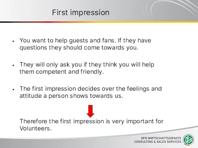 First impression You want to help guests and fans. If they have