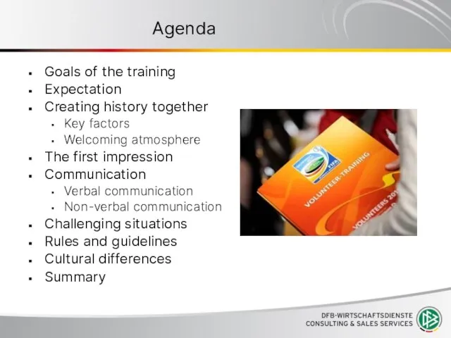Agenda Goals of the training Expectation Creating history together Key factors Welcoming