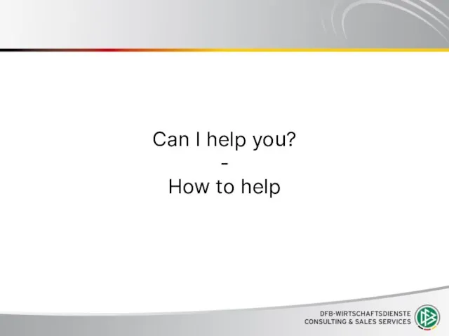 Can I help you? - How to help