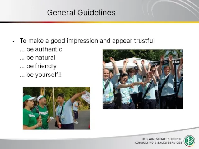 General Guidelines To make a good impression and appear trustful … be
