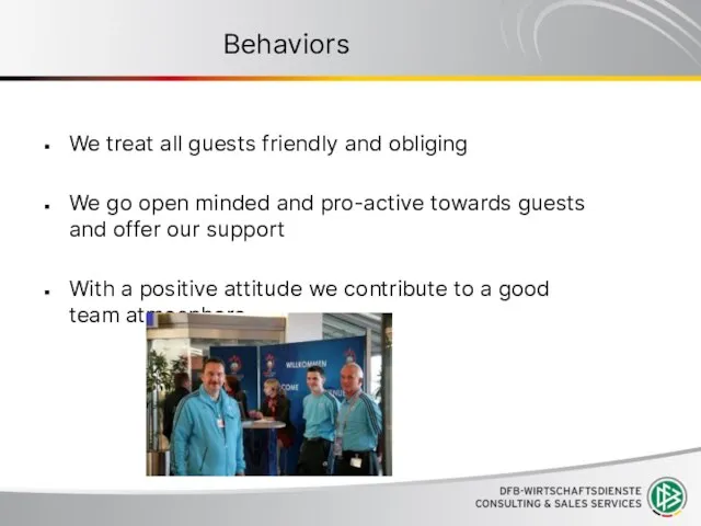 Behaviors We treat all guests friendly and obliging We go open minded