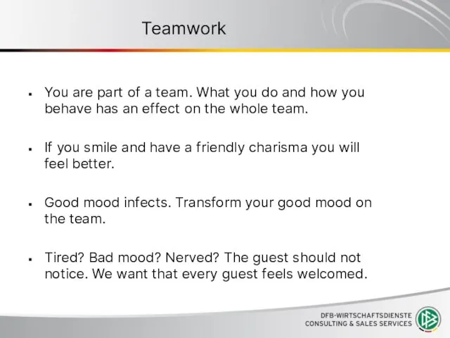 Teamwork You are part of a team. What you do and how