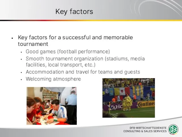 Key factors Key factors for a successful and memorable tournament Good games