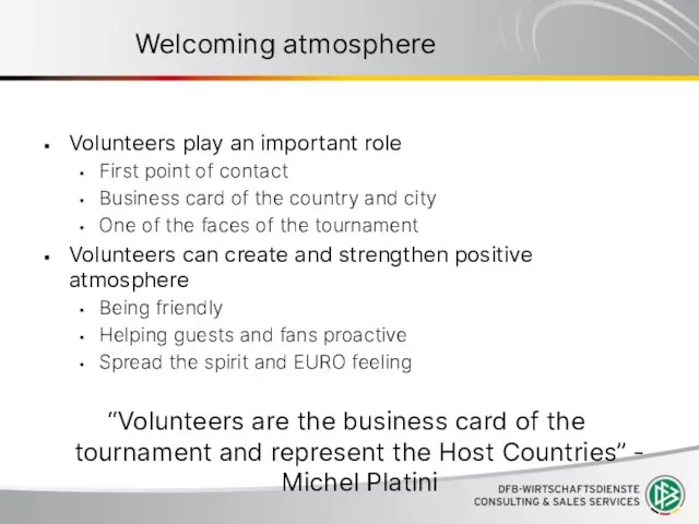 Welcoming atmosphere Volunteers play an important role First point of contact Business