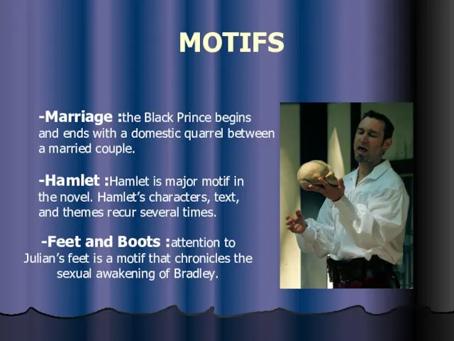 MOTIFS -Marriage :the Black Prince begins and ends with a domestic quarrel