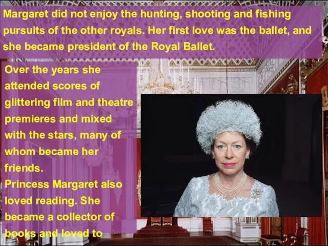 Margaret did not enjoy the hunting, shooting and fishing pursuits of the