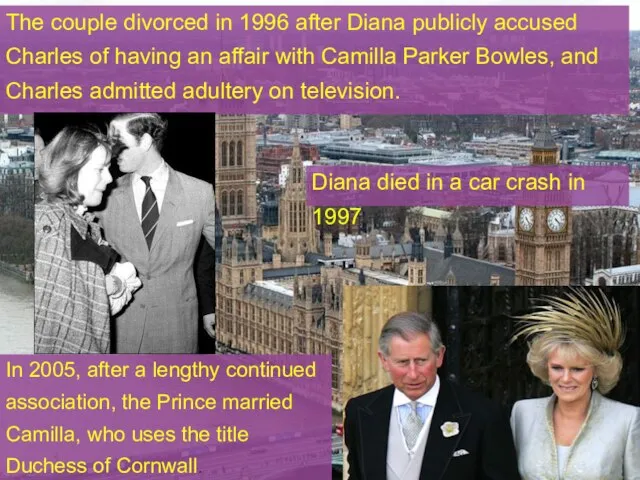 The couple divorced in 1996 after Diana publicly accused Charles of having