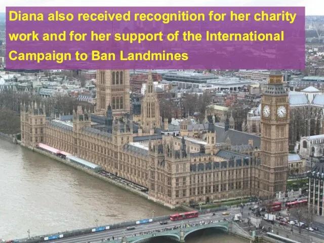 Diana also received recognition for her charity work and for her support