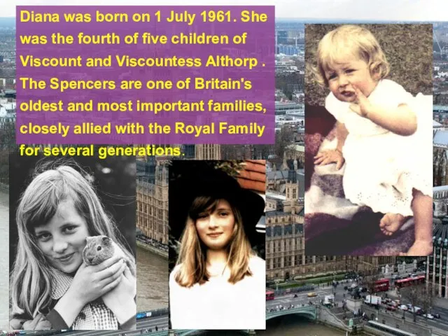 Diana was born on 1 July 1961. She was the fourth of