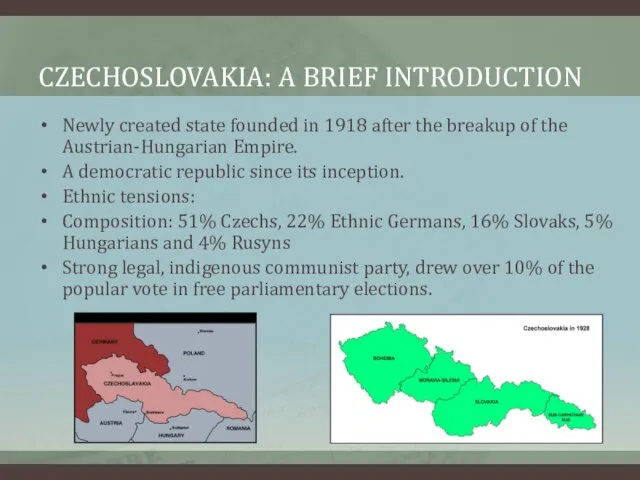 CZECHOSLOVAKIA: A BRIEF INTRODUCTION Newly created state founded in 1918 after the