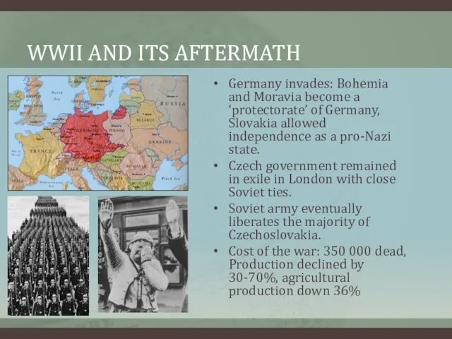 WWII AND ITS AFTERMATH Germany invades: Bohemia and Moravia become a ‘protectorate’