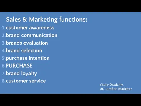 Sales & Marketing functions: customer awareness brand communication brands evaluation brand selection