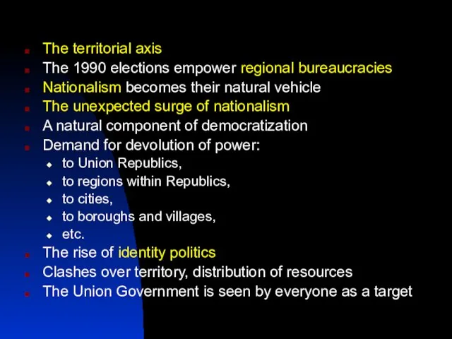 The territorial axis The 1990 elections empower regional bureaucracies Nationalism becomes their