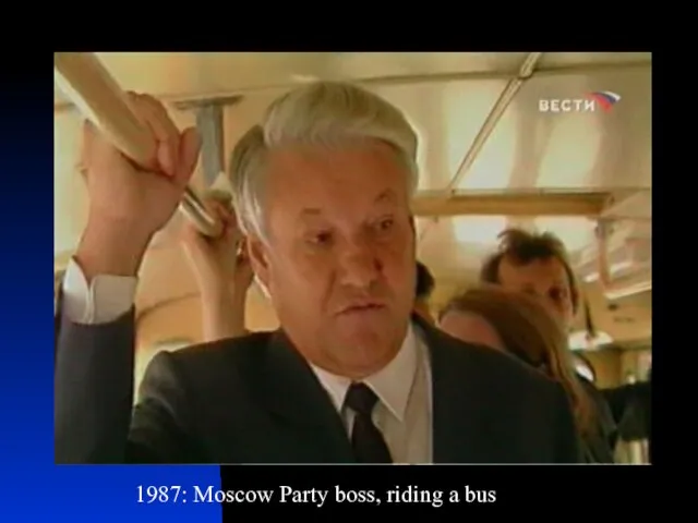 1987: Moscow Party boss, riding a bus