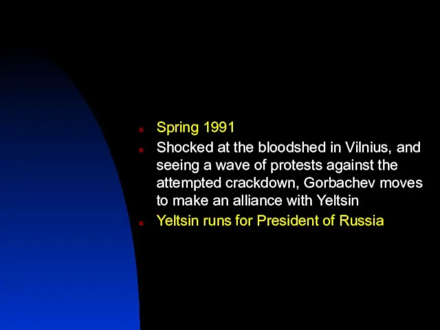 Spring 1991 Shocked at the bloodshed in Vilnius, and seeing a wave