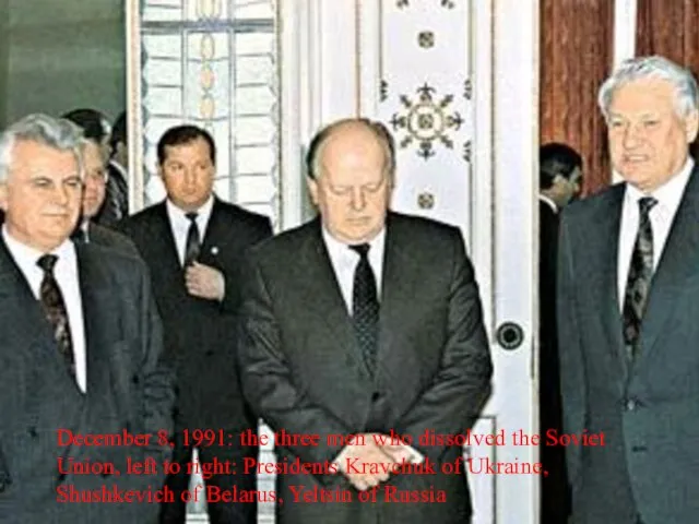 December 8, 1991: the three men who dissolved the Soviet Union, left