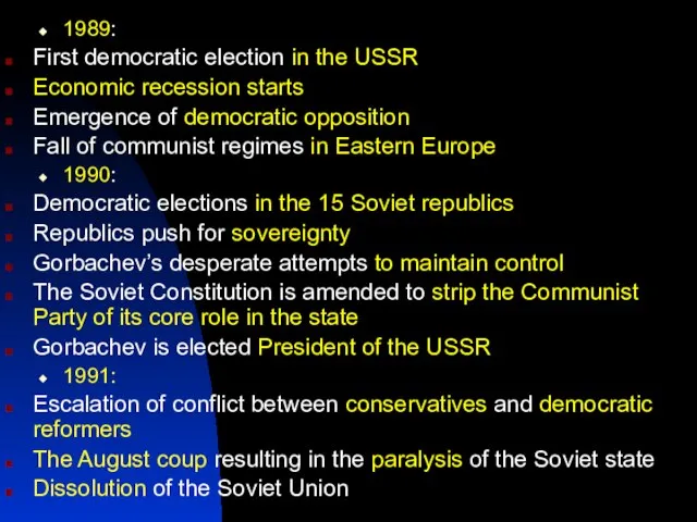 1989: First democratic election in the USSR Economic recession starts Emergence of