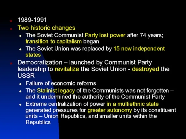 1989-1991 Two historic changes The Soviet Communist Party lost power after 74