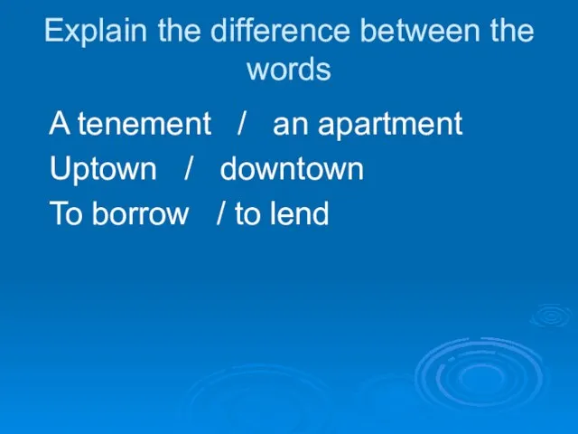 Explain the difference between the words A tenement / an apartment Uptown