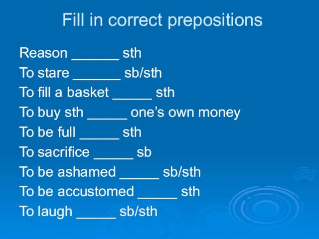 Fill in correct prepositions Reason ______ sth To stare ______ sb/sth To