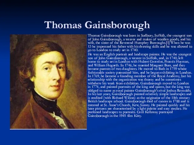 Thomas Gainsborough Thomas Gainsborough was born in Sudbury, Suffolk, the youngest son