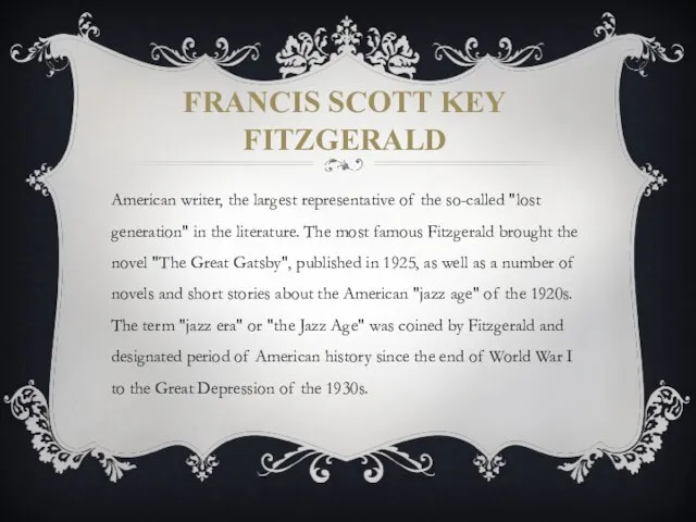 FRANCIS SCOTT KEY FITZGERALD American writer, the largest representative of the so-called