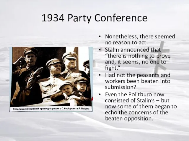 1934 Party Conference Nonetheless, there seemed no reason to act. Stalin announced