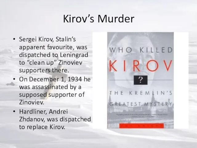 Kirov’s Murder Sergei Kirov, Stalin’s apparent favourite, was dispatched to Leningrad to