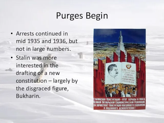 Purges Begin Arrests continued in mid 1935 and 1936, but not in