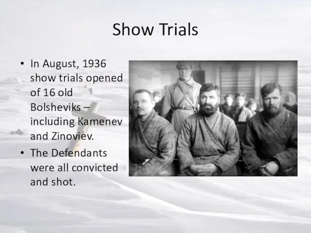 Show Trials In August, 1936 show trials opened of 16 old Bolsheviks