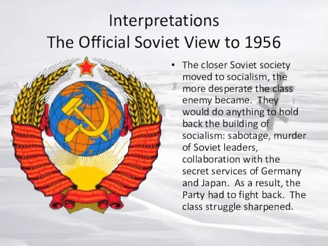 Interpretations The Official Soviet View to 1956 The closer Soviet society moved