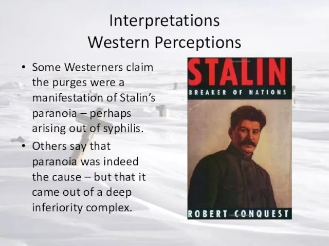 Interpretations Western Perceptions Some Westerners claim the purges were a manifestation of