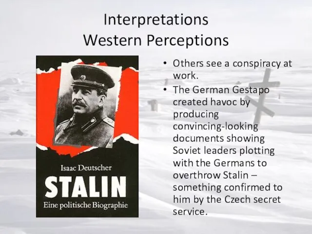 Interpretations Western Perceptions Others see a conspiracy at work. The German Gestapo