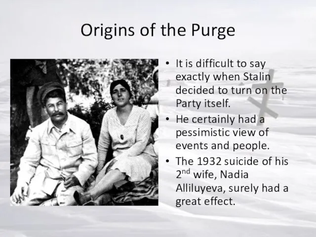 Origins of the Purge It is difficult to say exactly when Stalin