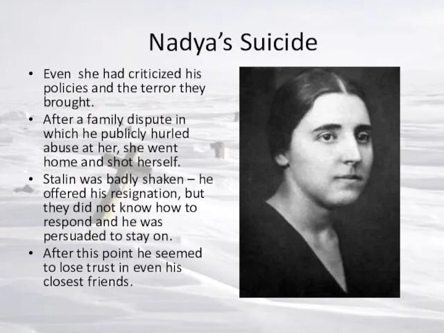 Nadya’s Suicide Even she had criticized his policies and the terror they