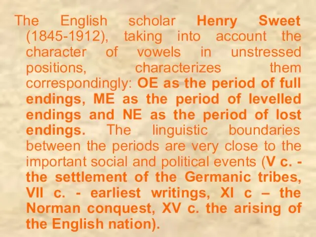 The English scholar Henry Sweet (1845-1912), taking into account the character of
