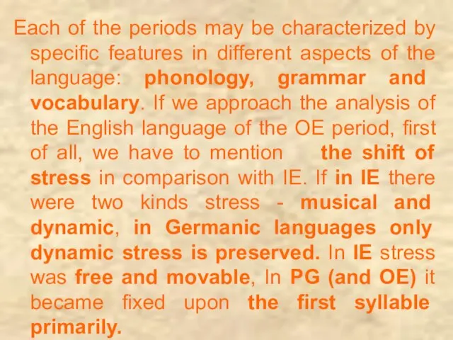 Each of the periods may be characterized by specific features in different