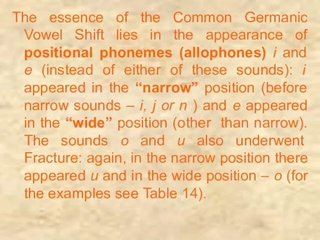 The essence of the Common Germanic Vowel Shift lies in the appearance