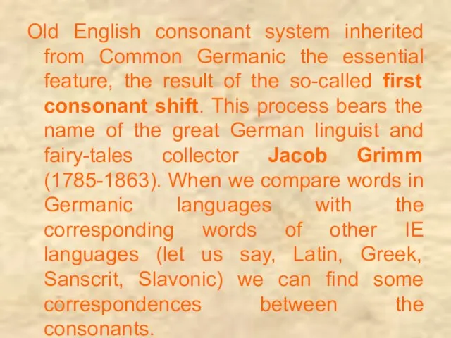 Old English consonant system inherited from Common Germanic the essential feature, the