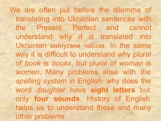 We are often put before the dilemma of translating into Ukrainian sentences